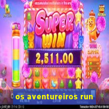 os aventureiros run